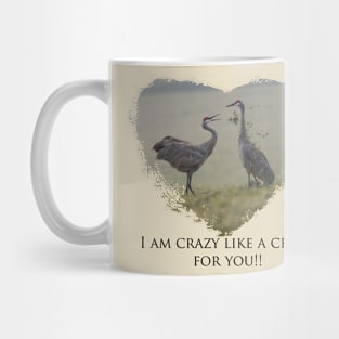 I Am Crazy Like a Crane For You!! Mug